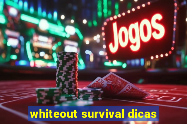 whiteout survival dicas